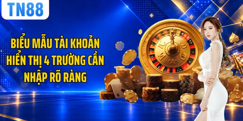 Biểu mẫu tài khoản hiển thị 4 trường cần nhập rõ ràng